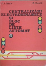 CENTRALIZARI ELECTRODINAMICE SI BLOC DE LINIE AUTOMAT VOL.2-A.I. STAN, S. DAVID foto