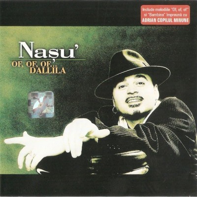 CD Nașu&amp;#039; &amp;lrm;&amp;ndash; Of, Of, Of, Dallila, original foto