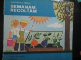 Semanam, recoltam