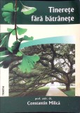 Tinerete fara batranete - Constantin I. Milica - Trinitas, 2009 - Religie, Crestinism, Spiritualitate - Carte in romana