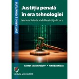 Justitia penala in era tehnologiei. Modelul triadic al deliberarii judiciare - Carmen Silvia Paraschiv, Artin Sarchizian