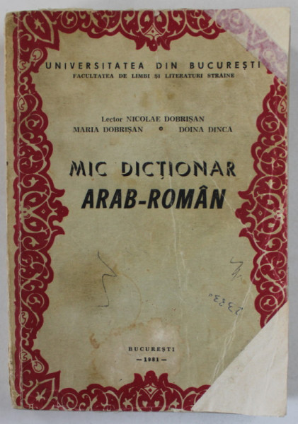 MIC DICTIONAR ARAB - ROMAN de NICOLAE DOBRISAN ... DOINA DINCA , 1981 *COPERTA FATA REFACUTA