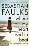 Where My Heart Used to Beat | Sebastian Faulks, Vintage
