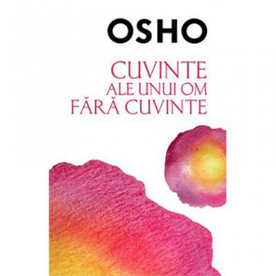 Cuvinte ale unui om fara cuvinte OSHO foto