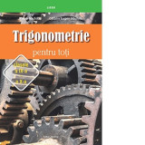 Trigonometrie pentru toti, clasele a IX-a - a X-a