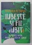IUBESTE SI FII IUBITA , APROAPE TOTUL DESPRE RELATIA DE CUPLU de DOMNICA PETROVAI, 2018 , de DOMNICA PETROVAN.