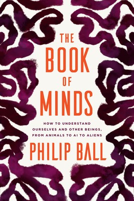 The Book of Minds: How to Understand Ourselves and Other Beings, from Animals to AI to Aliens foto