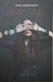 Alter Ego - Ana Manescu, Roman, Editura [Adauga editura daca e cunoscuta], Carte Beletristica