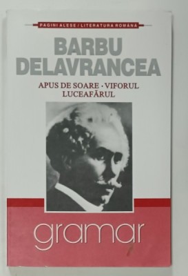 APUS DE SOARE / VIFORUL / LUCEAFARUL de BARBU DELAVRANCEA , 2007 foto