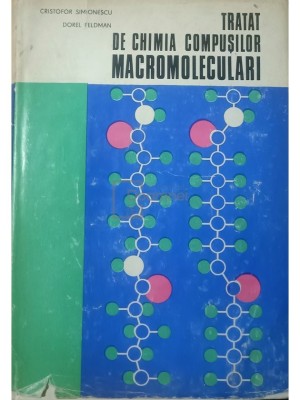 Cristofor Simionescu - Tratat de chimia compusilor macromoleculari (Editia: 1974) foto