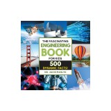 The Fascinating Engineering Book for Kids: 500 Dynamic Facts!