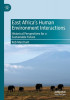 East Africa&#039;s Human Environment Interactions: Historical Perspectives for a Sustainable Future