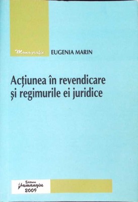 ACTIUNEA IN REVENDICARE SI REGIMURILE EI JURIDICE-EUGENIA MARIN-271509 foto