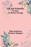 Life and Gabriella: The Story of a Woman&#039;s Courage