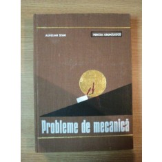 PROBLEME DE MECANICA de AURELIAN STAN SI MIRCEA GRUMAZESCU
