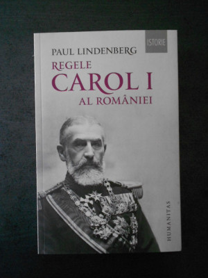 PAUL LINDENBERG - REGELE CAROL I AL ROMANIEI (2016) foto