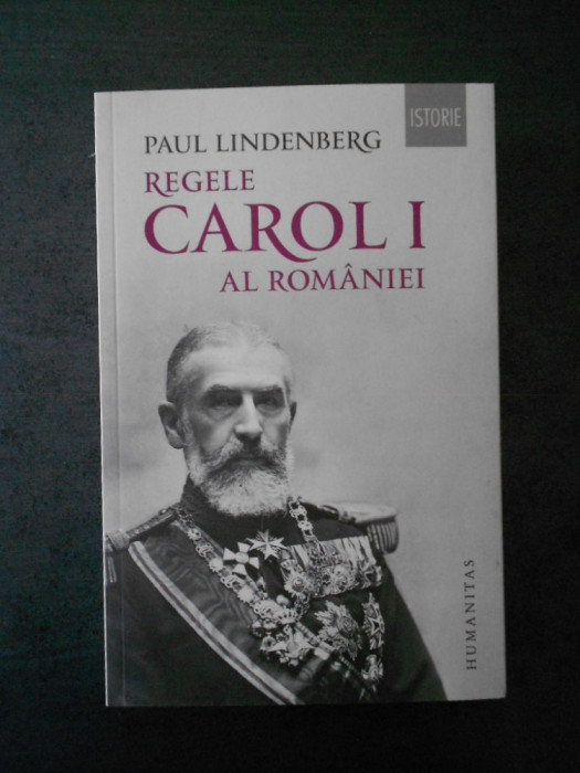 PAUL LINDENBERG - REGELE CAROL I AL ROMANIEI (2016)