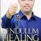 Pendulum Healing: Circling the Square of Life to Improve Health, Wealth, Relationships, and Self-Expression