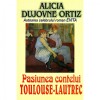 A. D. Ortiz - Pasiunea contelui Toulouse-Lautrec