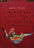Tom Sawyer detectiv. Tom Sawyer in strainatate - 2021 - Mark Twain (AY199), Arthur