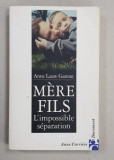 MERE - FILS - L &#039;IMPOSSIBLE SEPARATION par ANNE LAURE GANNAC , 2004