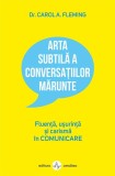 Arta subtila a conversatiilor marunte - Carol A. Flaming - Editura Amaltea