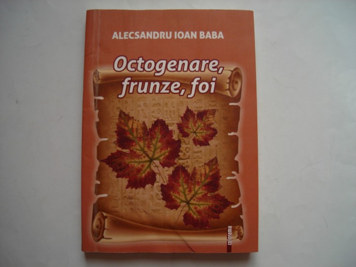 Octogenare, frunze, foi. Proza scurta - Alecsandru Ioan Baba