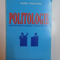 POLITOLOGIE , INTRODUCERE IN STUDIUL TEORIEI POLITICE de MARIN TRAISTARU , 1998