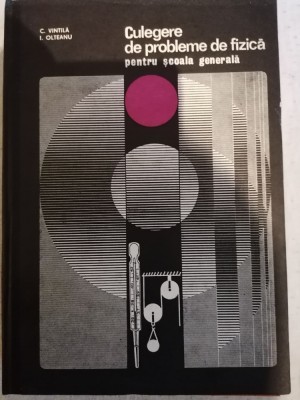 C. Vintila - Culegere de probleme de fizica pentru scoala generala foto