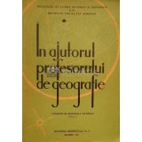 In ajutorul profesorului de geografie. culegere de materiale metodice vol.1 - 1966 - Colectiv ($E88)