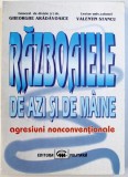RAZBOAIELE DE AZI SI DE MAINE - AGRESIUNI NONCONVENTIONALE de GHEORGHE ARADAVOAICE si VALENTIN STANCU , 1999 , PREZINTA SUBLINIERI
