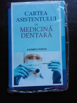 CARTEA ASISTENTULUI DE MEDICINA DENTARA - KATHRYN PORTER foto