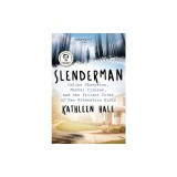 Slenderman: Online Obsession, Mental Illness, and the Violent Crime of Two Midwestern Girls