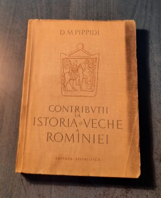 Contributii la istoria veche a Romaniei D. M. Pippidi foto