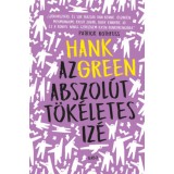 Az abszol&uacute;t t&ouml;k&eacute;letes iz&eacute; - Hank Green