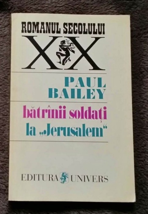 Batr&icirc;nii batranii soldati La &quot;Jerusalem&quot; / Paul Bailey