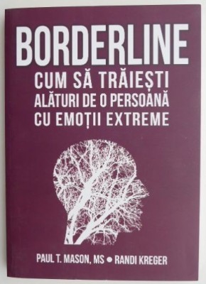 Borderline cum sa traiesti alaturi de o persoana cu emotii extreme - Paul T. Mason, Randi Kreger foto