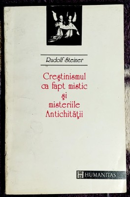 Crestinismul ca fapt mistic si misteriile Antichitatii - Rudolf Steiner foto