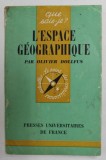 L &#039;ESPACE GEOGRAPHIQUE par OLIVIER DOLLFUS , 1970 , PREZINTA SUBLINIERI CU CREIONUL *