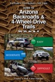 Guide to Arizona Backroads &amp; 4-Wheel Drive Trails 3rd Edition