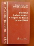 Buletinul jurisprudentei. Culegere de decizii pe anul 2003