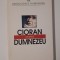 Cioran despre Dumnezeu