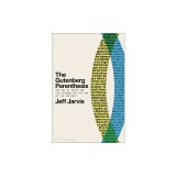 The Gutenberg Parenthesis: The Age of Print and Its Lessons for the Age of the Internet