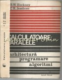 Cumpara ieftin Calculatoare Paralele - R. W. Hockney, C. R. Jesshope