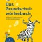 Duden - Das Grundschulw&ouml;rterbuch : Mit dem Grundwortschatz f&uuml;r alle Bundesl&auml;nder. Mit Bildw&ouml;rterbuch Englisch, Arabisch und T&uuml;rkisch.