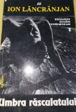 Ion Lancranjan - Umbra rasculatului (roman colectivazarea agriculturii)