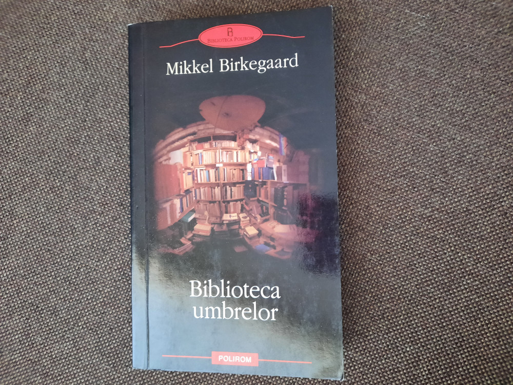 BIBLIOTECA UMBRELOR de MIKKEL BIRKEGAARD rR15, Polirom | Okazii.ro