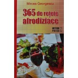 365 de retete afrodiziace - 2010 - Mircea Georgescu ($T268)