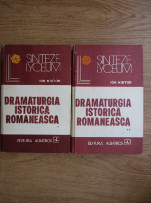 Ion Nistor - Dramaturgia istorică rom&amp;acirc;nească ( 2 vol. ) foto