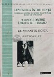 Cumpara ieftin Devenirea intru fiinta. Scrisori despre logica lui Hermes - 1998 - Constantin Noica (C215), Humanitas